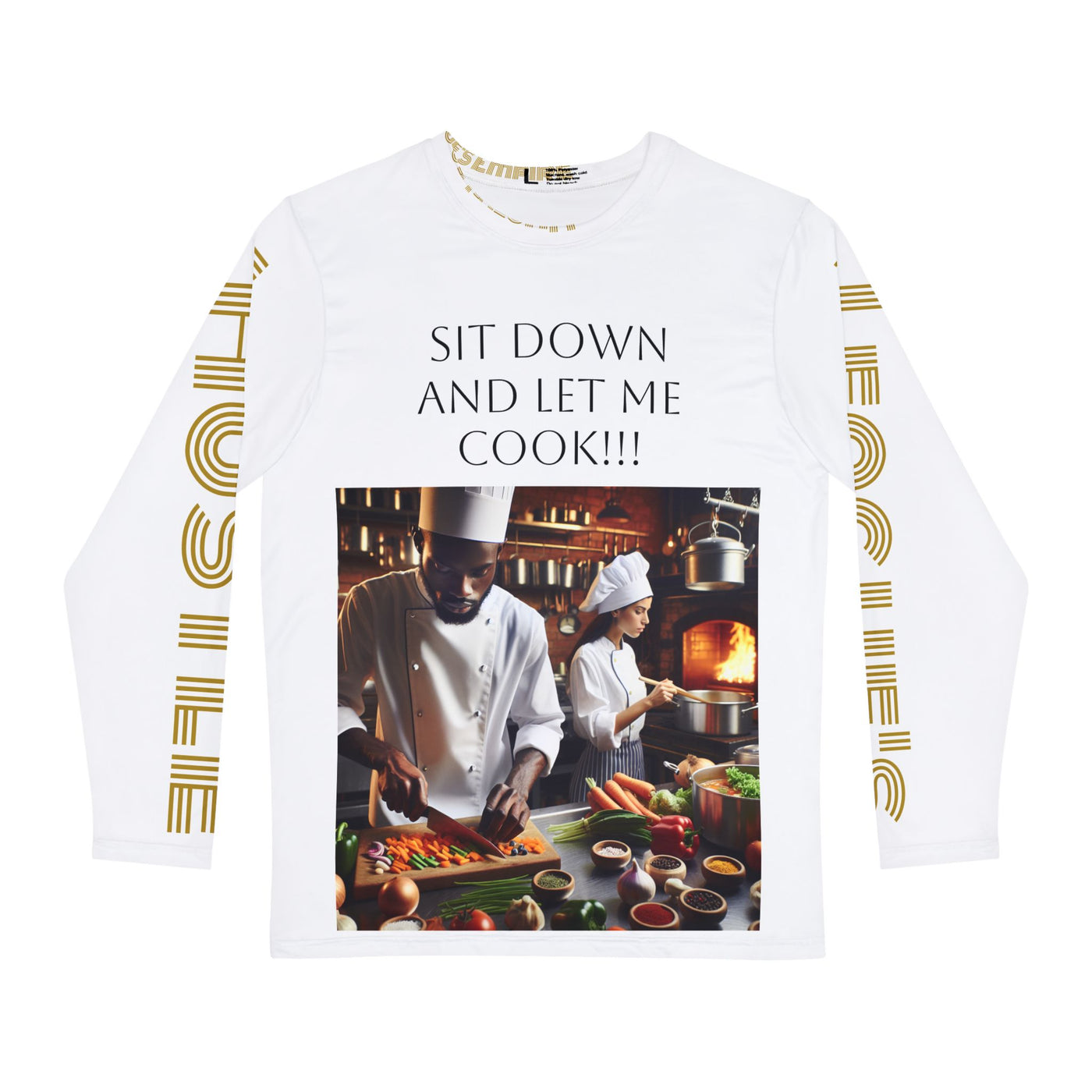 Chef's Humor Long Sleeve Shirt - "Sit Down and Let Me Cook!!!"