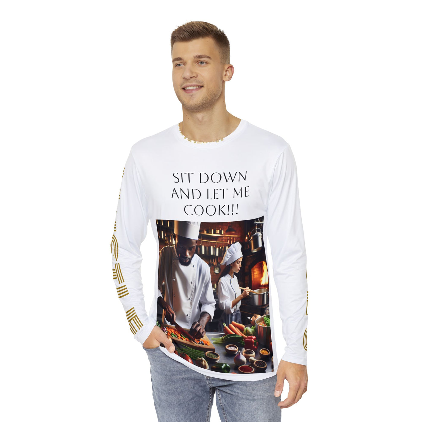 Chef's Humor Long Sleeve Shirt - "Sit Down and Let Me Cook!!!"
